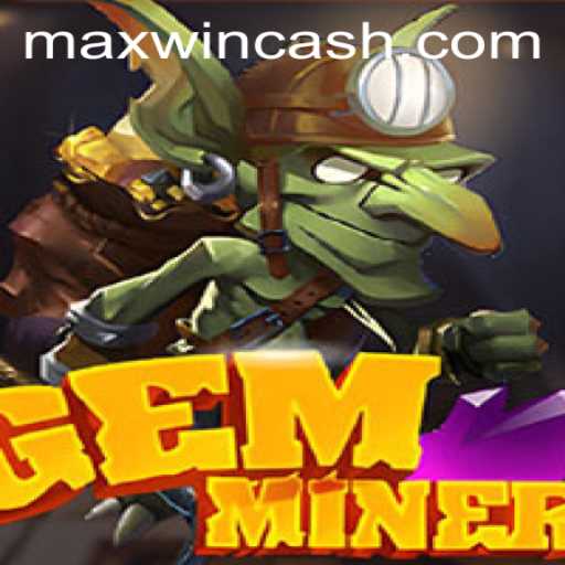 Explore the Thrilling World of GemMiner and the Quest for MAXWIN